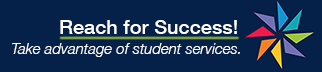 Reach for Success! Take advantage of student services. 