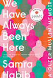 Cover image: We Have Always Been Here by Samra Habib